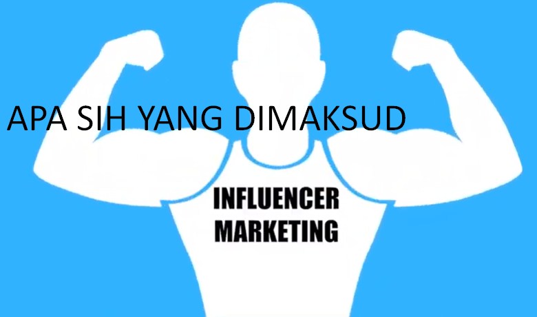 Kenali Pengertian Influencer Marketing